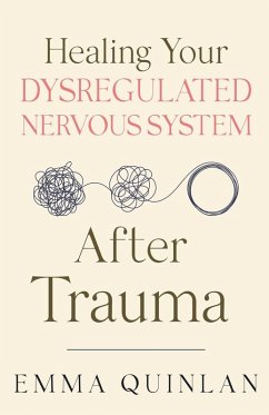 Healing Your Dysregulated Nervous System After Trauma - Quinlan, Emma