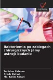Bakteriemia po zabiegach chirurgicznych jamy ustnej: badanie Bakteriemia po zabiegach chirurgicznych jamy ustnej: badanie