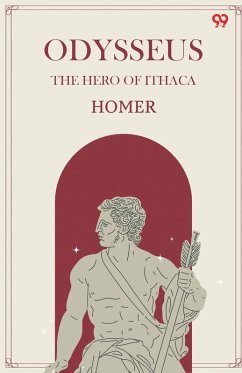 Odysseus The Hero Of Ithaca - Homer, Homer