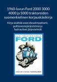 1960-luvun Ford 2000 3000 4000 ja 5000 traktoreiden suomenkielinen korjauskäsikirja