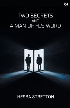 Two Secrets And A Man Of His Word - Stretton, Hesba