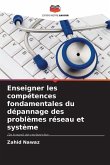 Enseigner les compétences fondamentales du dépannage des problèmes réseau et système Enseigner les compétences fondamentales du dépannage des problèmes réseau et système