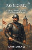 Pan Michael An Historical Novel Of Poland, The Ukraine, And Turkey
