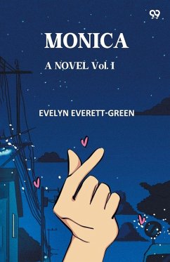 Monica A Novel Vol. I - Everett-Green, Evelyn