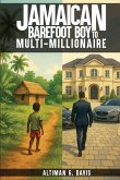 JAMAICAN BAREFOOT BOY TO MULTI-MILLIONAIRE JAMAICAN BAREFOOT BOY TO MULTI-MILLIONAIRE