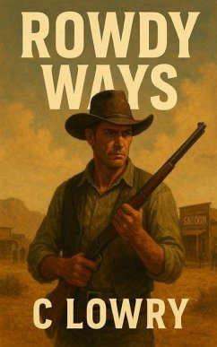 Rowdy Ways - Lowry, C. Rowdy Ways - Lowry, C.