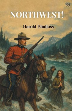 Northwest! - Bindloss, Harold