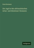 Die Jagd in den altfranzösischen Artus- und Abenteuer-Romanen Die Jagd in den altfranzösischen Artus- und Abenteuer-Romanen