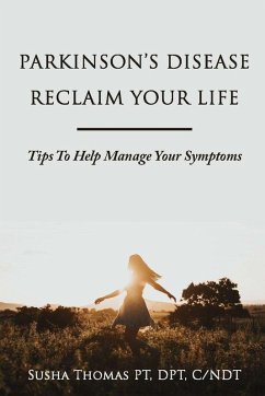 Parkinson's Disease Reclaim your Life- Tips to help manage your Symptoms Cover Parkinson's Disease Reclaim your Life- Tips to help manage your Symptoms