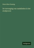 De toevoeging van raadslieden in het strafproces De toevoeging van raadslieden in het strafproces