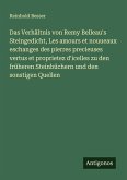 Das Verhältnis von Remy Belleau's Steingedicht, Les amours et nouueaux eschanges des pierres precieuses vertus et proprietez d'icelles zu den früheren Steinbüchern und den sonstigen Quellen Das Verhältnis von Remy Belleau's Steingedicht, Les amours et nouueaux eschanges des pierres precieuses vertus et proprietez d'icelles zu den früheren Steinbüchern und den sonstigen Quellen