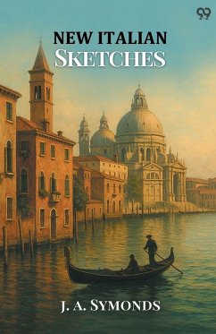 New Italian Sketches - Symonds, J. A.