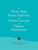 The Twelve Steps, Twelve Traditions, and Twelve Concepts of Debtors Anonymous