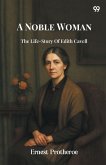 A Noble Woman The Life-Story Of Edith Cavell
