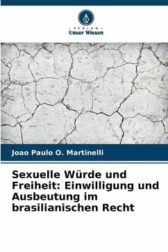Cover Sexuelle Würde und Freiheit: Einwilligung und Ausbeutung im brasilianischen Recht