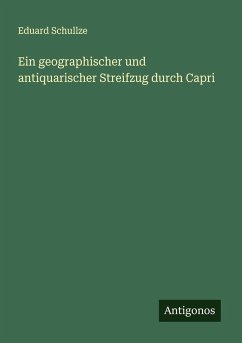 Ein geographischer und antiquarischer Streifzug durch Capri - Schullze, Eduard