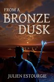 From a Bronze Dusk From a Bronze Dusk