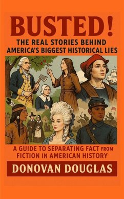Cover Busted! The Real Stories Behind America's Biggest Historical Lies