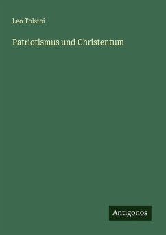 Patriotismus und Christentum - Tolstoi, Leo