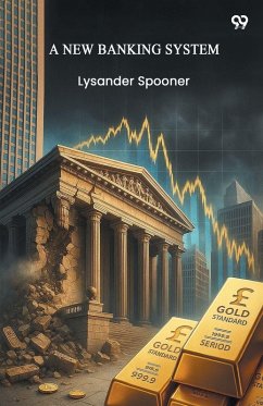 A New Banking System - Spooner, Lysander