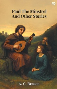 Paul The Minstrel And Other Stories - Benson, A. C.