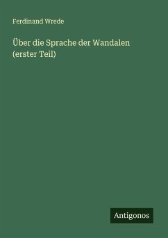Über die Sprache der Wandalen (erster Teil) - Wrede, Ferdinand