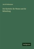 Die Hysterie: Ihr Wesen und ihr Behanlung