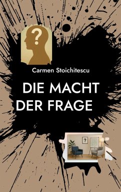Die Macht der Frage - Stoichitescu, Carmen Die Macht der Frage - Stoichitescu, Carmen