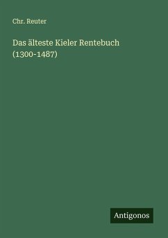 Das älteste Kieler Rentebuch (1300-1487) - Reuter, Chr.
