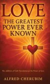 LOVE The Greatest Power Ever Known LOVE The Greatest Power Ever Known