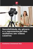 Sensibilidade de gênero e a representação das mulheres em vídeos caseiros Sensibilidade de gênero e a representação das mulheres em vídeos caseiros