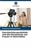 Geschlechtersensibilität und die Darstellung von Frauen in Heimvideos Geschlechtersensibilität und die Darstellung von Frauen in Heimvideos