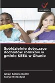 Spó¿dzielnie dotycz¿ce dochodów rolników w gminie KEEA w Ghanie Spó¿dzielnie dotycz¿ce dochodów rolników w gminie KEEA w Ghanie