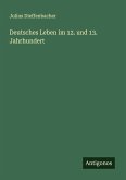 Deutsches Leben im 12. und 13. Jahrhundert Deutsches Leben im 12. und 13. Jahrhundert