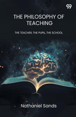 Cover The Philosophy Of Teaching THE TEACHER, THE PUPIL, THE SCHOOL