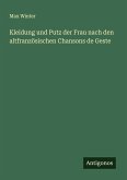 Kleidung und Putz der Frau nach den altfranzösischen Chansons de Geste Kleidung und Putz der Frau nach den altfranzösischen Chansons de Geste