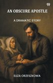 An Obscure Apostle A Dramatic Story