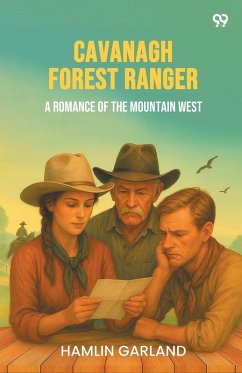 Cavanagh Forest Ranger A Romance Of The Mountain West - Garland, Hamlin