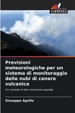 Previsioni meteorologiche per un sistema di monitoraggio delle nubi di cenere vulcanica Previsioni meteorologiche per un sistema di monitoraggio delle nubi di cenere vulcanica