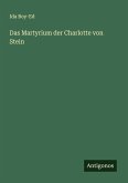Das Martyrium der Charlotte von Stein Das Martyrium der Charlotte von Stein