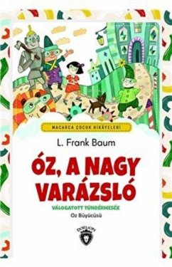 Oz, A Nagy Varazslo - Macarca Cocuk Hikayeleri Cover Oz, A Nagy Varazslo - Macarca Cocuk Hikayeleri