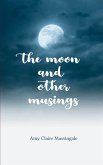 The Moon and Other Musings