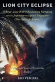 Lion City Eclipse - A Boys' Love WWII Resistance Romance set in Japanese-occupied Singapore (Dec 1941 - Feb 1942) Lion City Eclipse - A Boys' Love WWII Resistance Romance set in Japanese-occupied Singapore (Dec 1941 - Feb 1942)