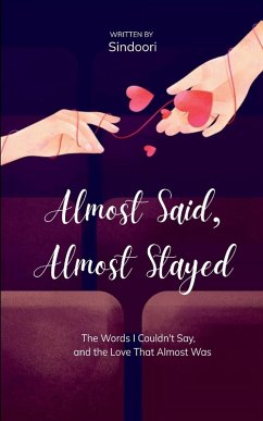 Almost Said, Almost Stayed - Sindoori Almost Said, Almost Stayed - Sindoori