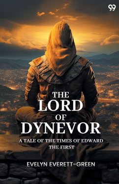 The Lord Of Dynevor A Tale Of The Times Of Edward The First Cover The Lord Of Dynevor A Tale Of The Times Of Edward The First