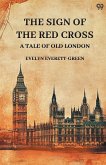 The Sign Of The Red Cross A Tale Of Old London The Sign Of The Red Cross A Tale Of Old London