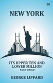 New York Its Upper Ten And Lower Million Part Third