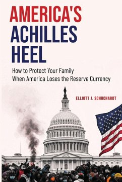 America's Achilles Heel - Schuchardt, Elliott J