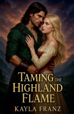 Taming the Highland Flame - Franz, Kayla Taming the Highland Flame - Franz, Kayla