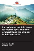 La cyclosporine A inverse les dommages immuno-endocriniens induits par le kétoconazole La cyclosporine A inverse les dommages immuno-endocriniens induits par le kétoconazole